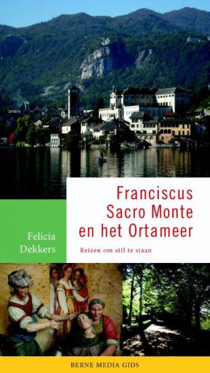 Sint Franciscus, zijn Sacro Monte en het Ortameer | reisgids 9789089721679  Berne Media   Reisgidsen Milaan, Lombardije, Italiaanse Meren