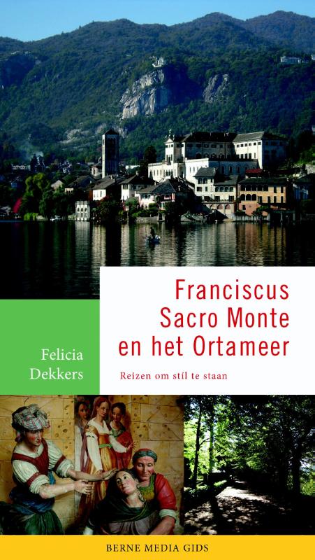 Sint Franciscus, zijn Sacro Monte en het Ortameer | reisgids 9789089721679  Berne Media   Reisgidsen Milaan, Lombardije, Italiaanse Meren