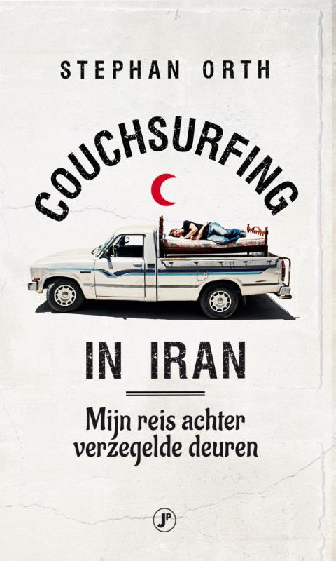Couchsurfing in Iran | Stefan Orth 9789089758217 Stefan Orth Just Publishers   Reisverhalen & literatuur Iran