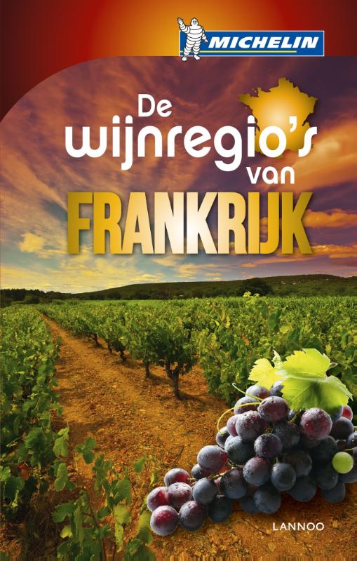 De wijnregio's van Frankrijk 9789401415613  Michelin   Culinaire reisgidsen, Wijnreisgidsen Frankrijk