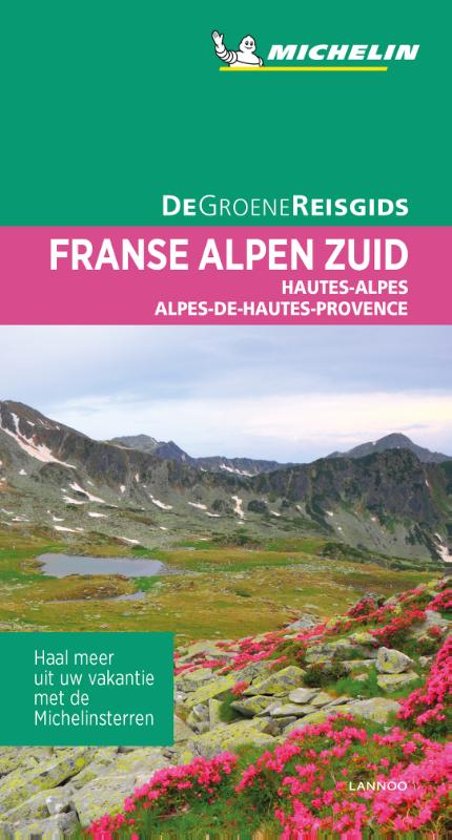 Franse Alpen Zuid | Michelin reisgids 9789401439534  Michelin Michelin Groene gidsen  Reisgidsen Franse Alpen: zuid