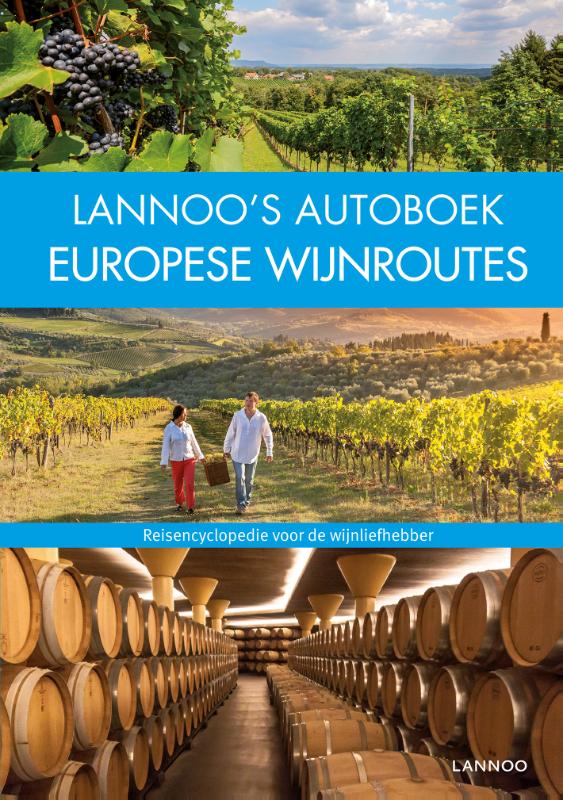Lannoo's Autoboek Europese wijnroutes 9789401442992  Lannoo Lannoos Autoboeken  Culinaire reisgidsen, Reisgidsen, Wijnreisgidsen Europa