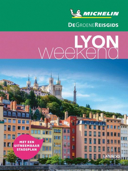 Michelin Groene Reisgids Weekend Lyon 9789401457354  Michelin Michelin Groene Gids Weekend  Reisgidsen Lyon en omgeving