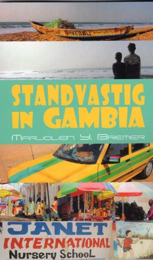Standvastig in Gambia 9789402201482 Marjolein Y. Bremer Boekscout   Reisverhalen & literatuur Senegal & Gambia