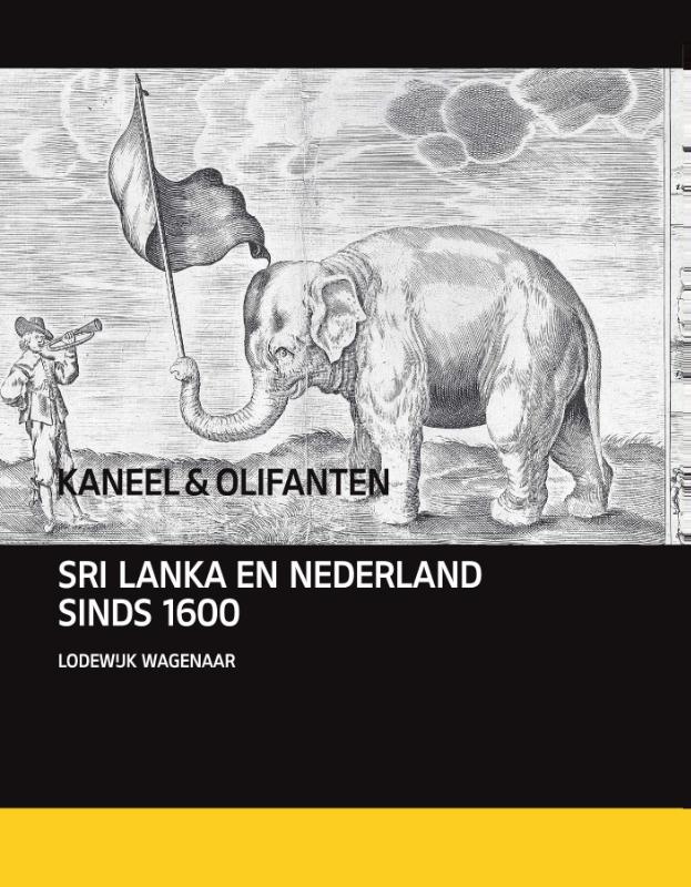 Kaneel & Olifanten | Lodewijk Wagenaar * 9789460042737 Lodewijk Wagenaar Vantilt   Historische reisgidsen, Landeninformatie Sri Lanka