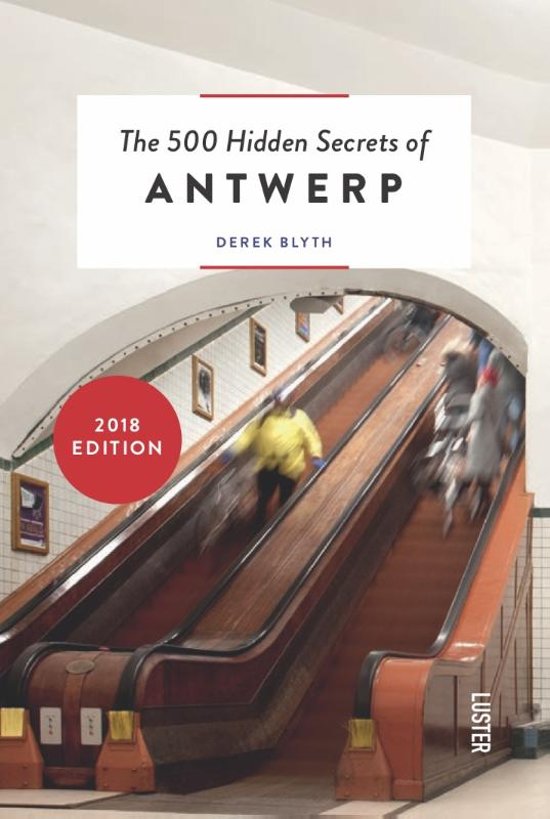 The 500 hidden secrets of Antwerp | reisgids 9789460581106  Luster   Reisgidsen Antwerpen & oostelijk Vlaanderen