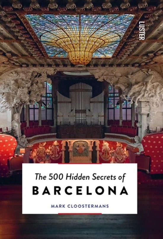 The 500 hidden secrets of Barcelona | reisgids 9789460581748  Luster   Reisgidsen Barcelona