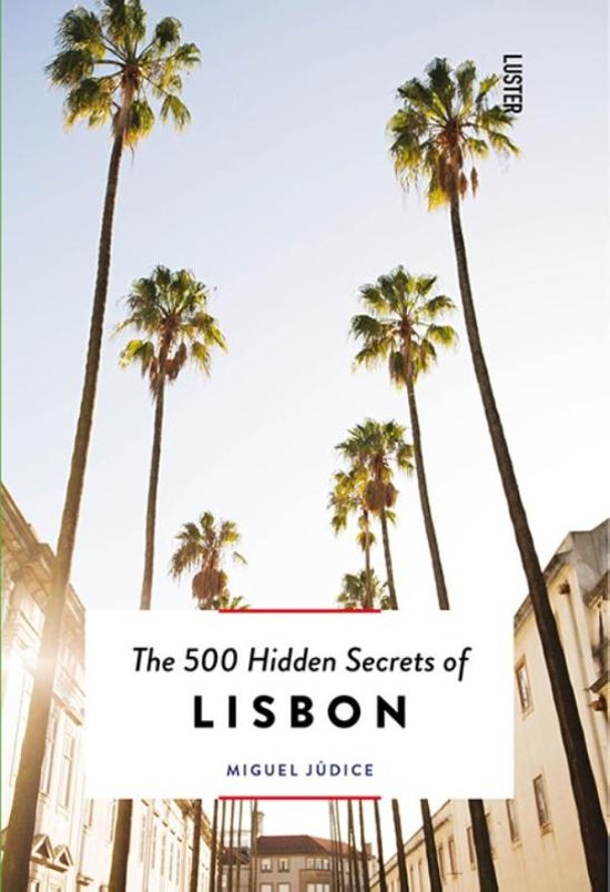 The 500 hidden secrets of Lisbon | reisgids 9789460581755  Luster   Reisgidsen Lissabon en omgeving
