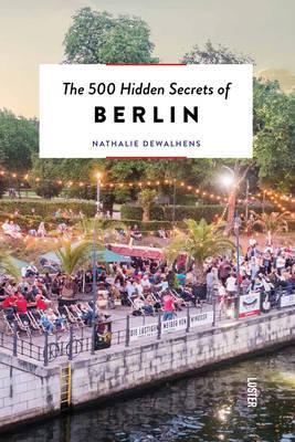 The 500 hidden secrets of Berlin | reisgids 9789460581885  Luster   Reisgidsen Berlijn