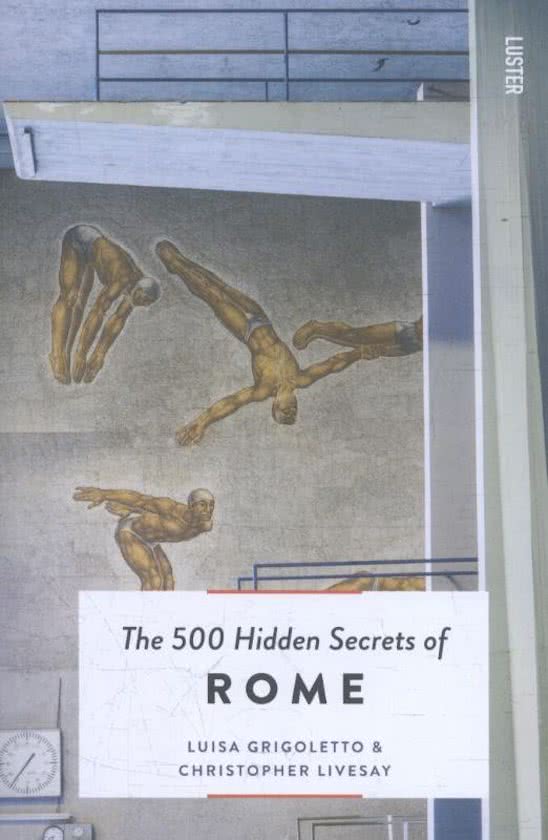 The 500 hidden secrets of Rome | reisgids 9789460582059  Luster   Geen categorie 