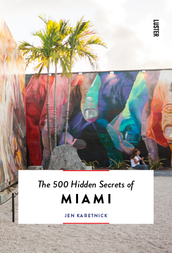The 500 hidden secrets of Miami | reisgids 9789460582097 Jen Karetnick Luster   Reisgidsen Florida