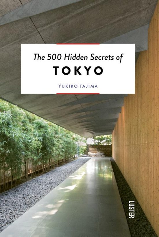 The 500 hidden secrets of Tokyo | reisgids 9789460582202  Luster   Reisgidsen Tokyo