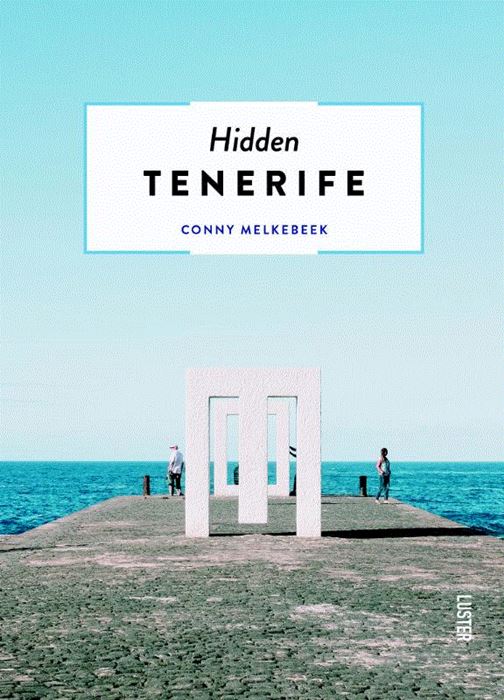 Hidden Tenerife 9789460582219 Conny Melkebeek Luster   Reisgidsen Tenerife