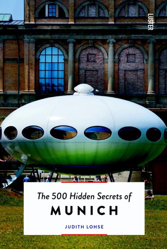 The 500 hidden secrets of Munich | reisgids 9789460582301  Luster   Reisgidsen München en omgeving