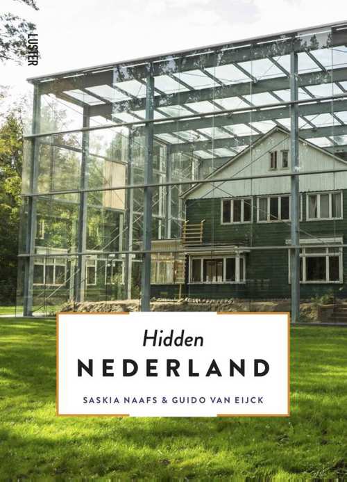 Hidden Nederland 9789460582394 Guido van Eijck en Saskia Naafs Luster   Reisgidsen Nederland
