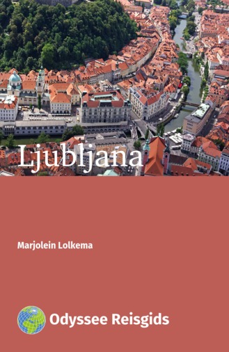 Ljubljana | reisgids 9789461230249 Marjolein Lolkema Odyssee   Reisgidsen Slovenië