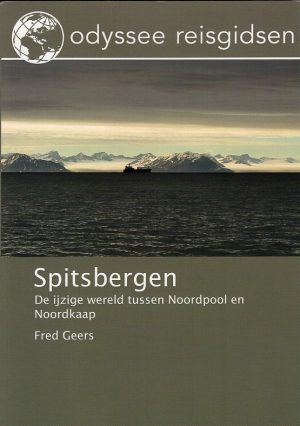 Spitsbergen | reisgids 9789461230348 Fred Geers Odyssee   Reisgidsen Spitsbergen (Svalbard)