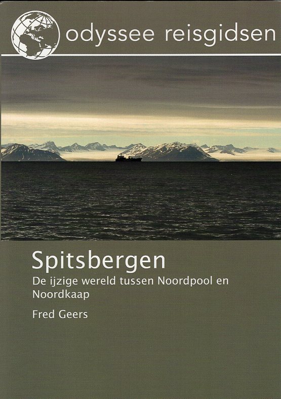 Spitsbergen | reisgids 9789461230348 Fred Geers Odyssee   Reisgidsen Spitsbergen (Svalbard)