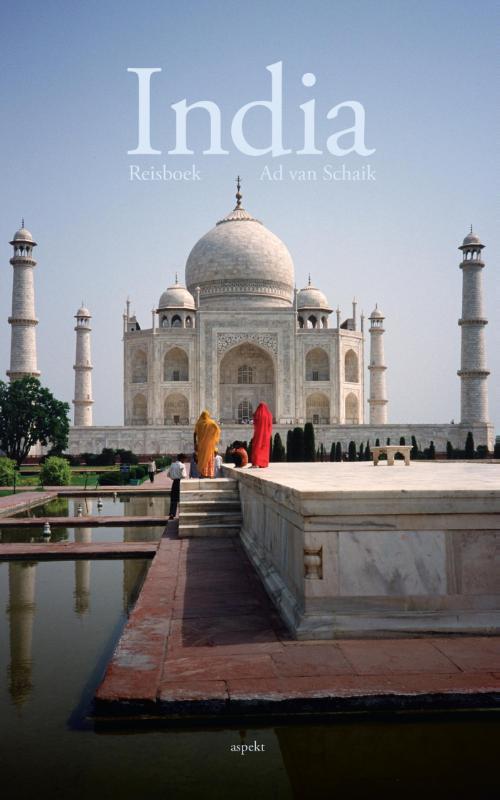 India, geschiedenis van een subcontinent | Ad van Schaik 9789461539366 Ad van Schaik Aspekt   Historische reisgidsen, Landeninformatie India