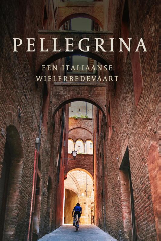 Pellegrina | een Italiaanse wielerbedevaart 9789462310209 Lidewey van Noord, Robert Jan van Noort De Muur   Fietsgidsen, Reisverhalen & literatuur Italië