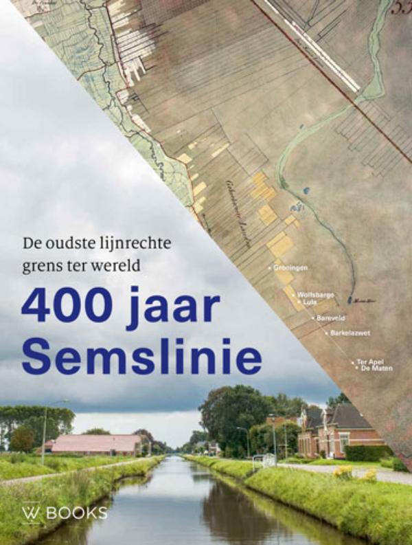 400 jaar Semslinie 9789462580992 Egbert Brink WBooks   Landeninformatie Drenthe, Groningen