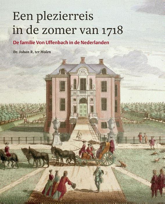 Een Plezierreis in de Zomer van 1718 | Johan R. ter Molen * 9789462621466 Johan R. ter Molen Waanders   Historische reisgidsen, Landeninformatie Benelux