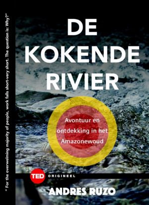 De kokende rivier | Andres Ruzo 9789462983489 Andres Ruzo Amsterdam University Press   Reisverhalen & literatuur Peru