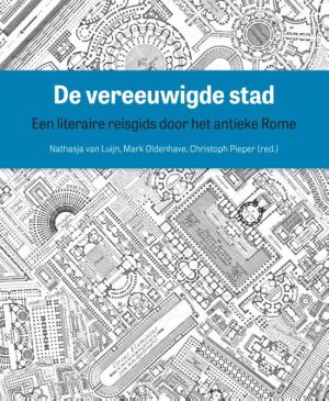 De vereeuwigde stad | Nathasja van Luijn 9789462986152  Amsterdam University Press   Reisgidsen, Reisverhalen & literatuur Rome, Lazio