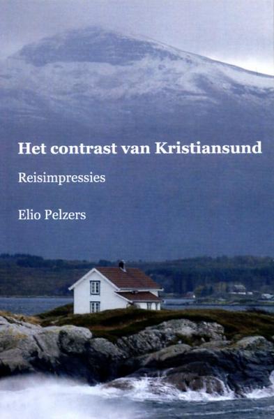 Het contrast van Kristiansund 9789490834098 Elio Pelzers Kontrast   Reisverhalen Europa