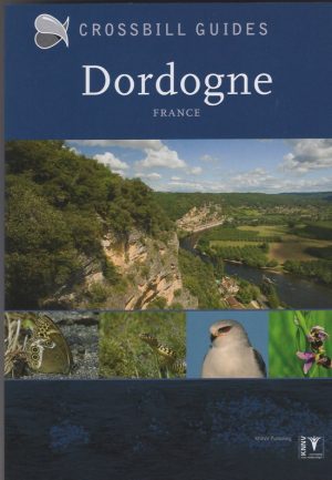 Crossbill Guide Dordogne | natuurreisgids 9789491648137  Crossbill Guides Nature Guides  Natuurgidsen, Reisgidsen Dordogne