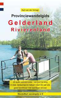 Provinciewandelgids Gelderland / Rivierenland | Wandelbart 9789491899232 Bart van der Schagt Anoda   Wandelgidsen Nijmegen en het Rivierengebied