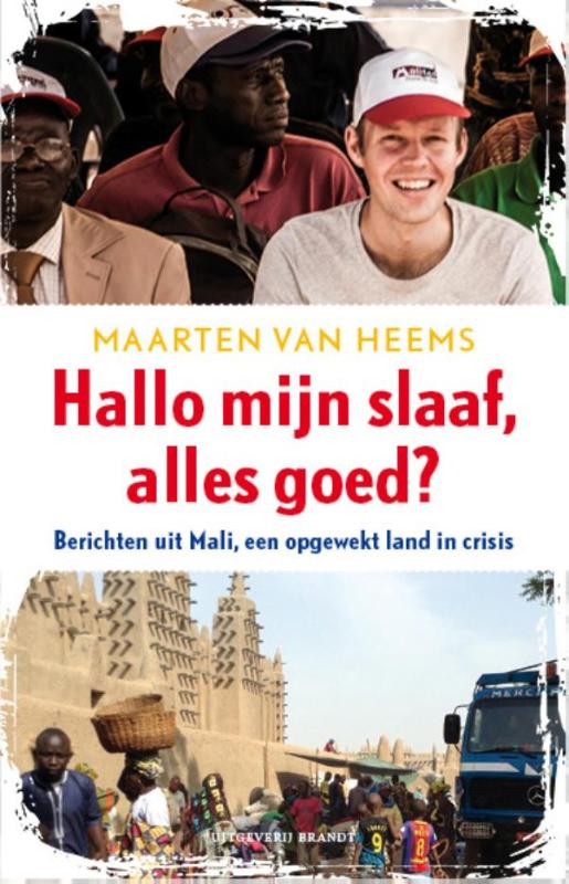 Hallo mijn slaaf, alles goed? 9789492037480 Maarten van Heems Brandt   Reisverhalen & literatuur Mauritanië, Mali, Burkina Faso