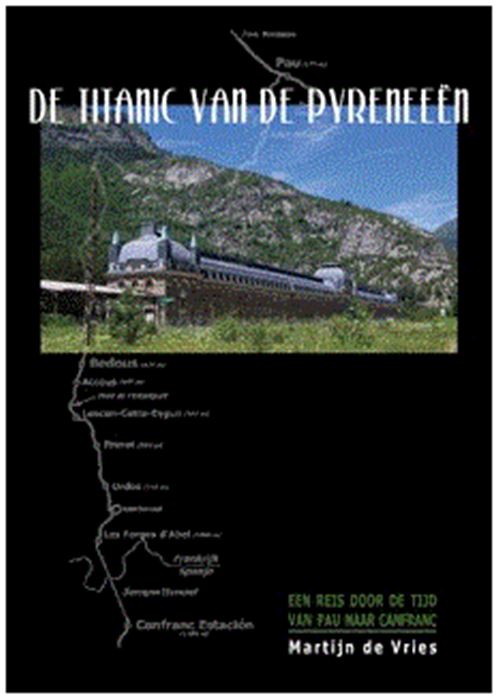 De Titanic van de Pyreneeën 9789492040350  ABC Uitgeverij   Historische reisgidsen, Landeninformatie Pyreneeën en Baskenland