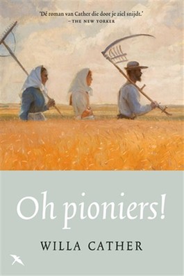 Oh pioniers! | roman van Willa Cather 9789492168320 Willa Cather Karmijn   Reisverhalen & literatuur Grote Meren, Chicago, Centrale VS –Noord, Verenigde Staten