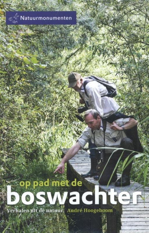 Op Pad met de boswachter | André  Hoogeboom 9789492199423 André  Hoogeboom Edicola   Natuurgidsen Nederland