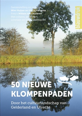 50 nieuwe klompenpaden | Wim Huijser 9789492474100 Wim Huijser Blauwdruk   Wandelgidsen Arnhem en de Veluwe, Utrecht