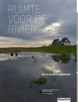 Ruimte voor de rivier | Dirk Sijmons 9789492474933  Blauwdruk   Natuurgidsen Nijmegen en het Rivierengebied