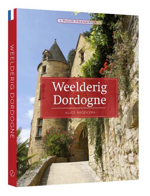 Weelderig Dordogne | reisgids 9789492500632 Alice Broeksma Edicola   Reisgidsen Dordogne