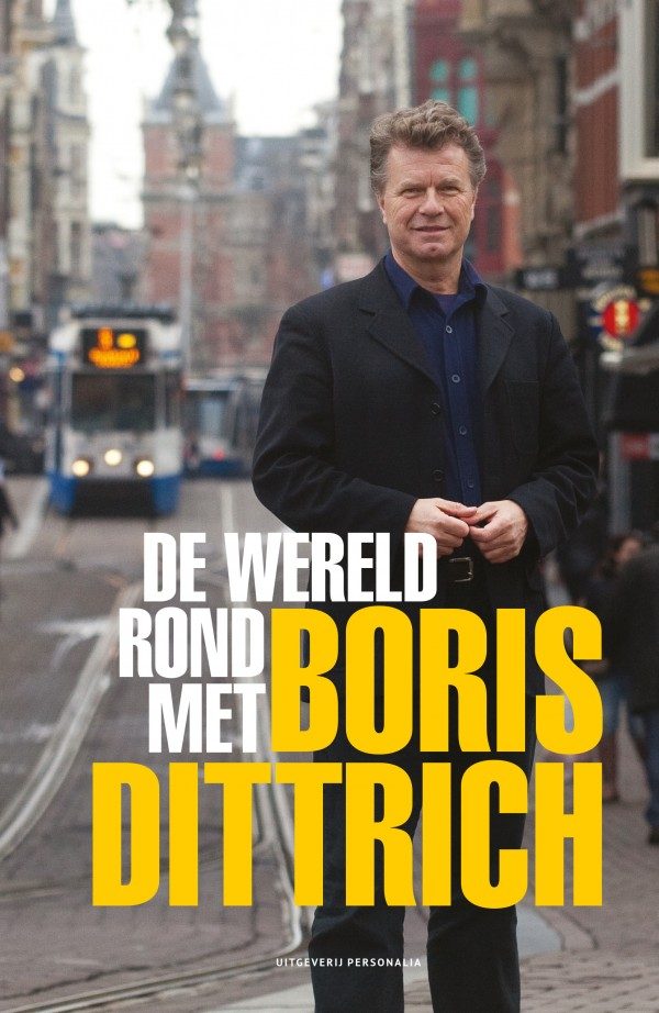 De Wereld Rond Met Boris Dittrich 9789492840349 Boris Dittrich Personalia   Reisverhalen & literatuur Wereld als geheel