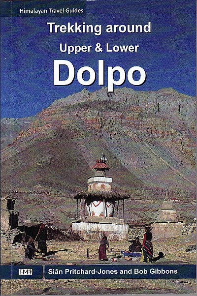 Trekking Around Upper & Lower Dolpo 9789937577830 Sian Pritchard-Jones & Bob Gibbons Nepa Publications   Meerdaagse wandelroutes, Wandelgidsen Nepal