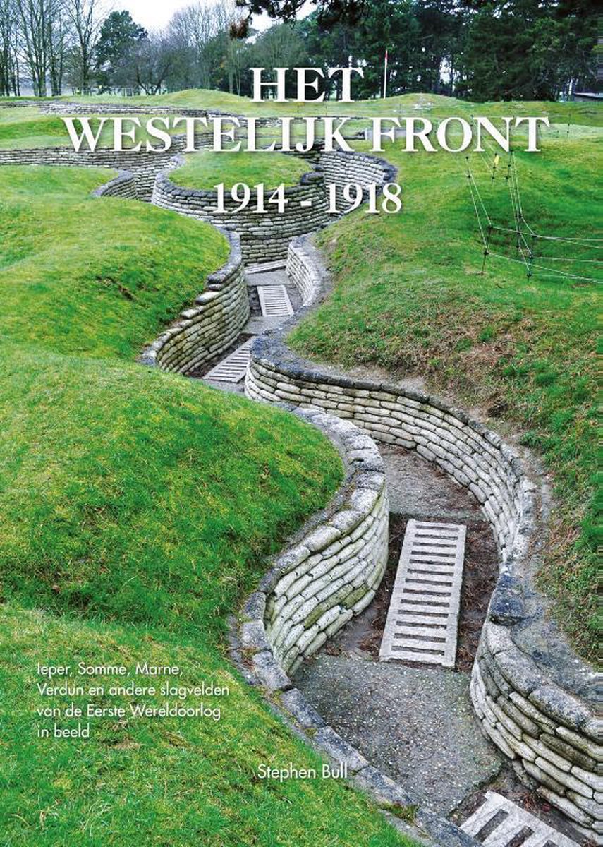 Het Westelijk Front 1914-1918 - Ieper, Somme, Marne, Verdun En Andere ...